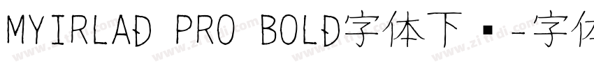 MYIRLAD PRO BOLD字体下载字体转换